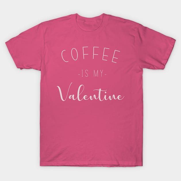 Coffee is my valentine T-Shirt by hilu